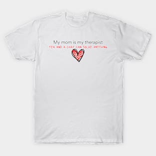 My mom is my therapist T-Shirt